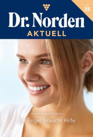 Title: Ein Engel braucht Hilfe: Dr. Norden Aktuell 25 - Arztroman, Author: Patricia Vandenberg