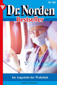 Title: Im Angesicht der Wahrheit: Dr. Norden Bestseller 426 - Arztroman, Author: Patricia Vandenberg