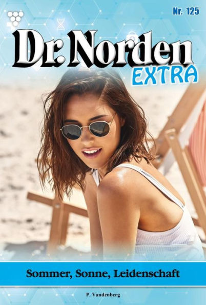 Sommer, Sonne, Leidenschaft: Dr. Norden Extra 125 - Arztroman