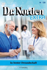 Title: In bester Freundschaft: Dr. Norden Extra 130 - Arztroman, Author: Patricia Vandenberg