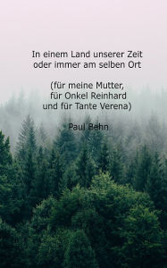 Title: In einem Land unserer Zeit: (oder immer am selben Ort), Author: Paul Behn