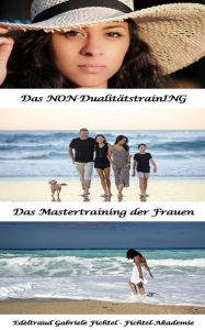 Title: Das Mastertraining der Frauen: Das NON-DualitätstrainING (Buch 10), Author: Edeltraud Gabriele Fichtel