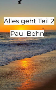 Title: Alles geht Teil 2, Author: Paul Behn