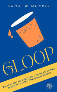 Title: Gloop, Author: Andrew Morris