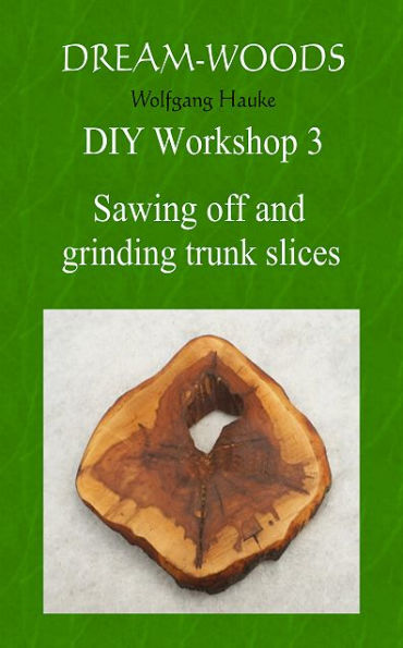 Sawing off and grinding trunk slices: All you need to know