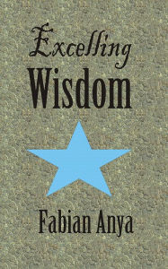 Title: Excelling Wisdom, Author: Fabian Anya
