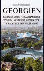 Georgien: Georgien Guide für Auswanderer - Steuern, Sicherheit, Kosten, Vor- & Nachtei