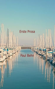 Title: Erste Prosa, Author: Paul Behn