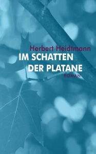 Title: Im Schatten der Platane, Author: Herbert Heidtmann