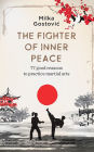 The Fighter of Inner Peace: 77 good reasons to practice martial arts