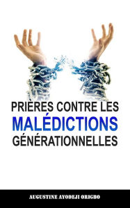 Title: Prières Contre Les Malédictions Générationnelles, Author: Augustine Ayodeji Origbo