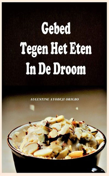 Gebed Tegen Het Eten In De Droom.