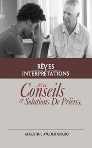 Title: Rêves Et Interprétations Avec Conseils Et Solutions De Prièr, Author: Augustine Ayodeji Origbo