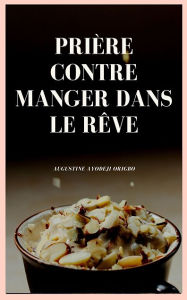 Title: Prière Contre L'manger Dans Le Rêve, Author: Augustine Ayodeji Origbo