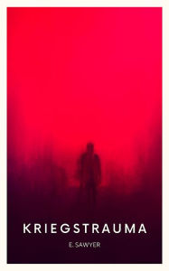 Title: Kriegstrauma: Stimmen des Jenseits, Author: E. Sawyer