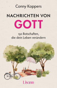 Title: Nachrichten von Gott: 150 Botschaften, die dein Leben verändern, Author: Conny Koppers