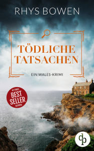 Title: Tödliche Tatsachen Friedliche Heimat und grausame Gerechtigkeit .: Friedliche Heimat und grausame Gerechtigkeit ., Author: Rhys Bowen