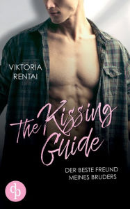 Title: The Kissing Guide: Der beste Freund meines Bruders, Author: Viktoria Rentai