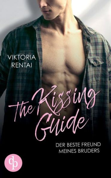 The Kissing Guide: Der beste Freund meines Bruders