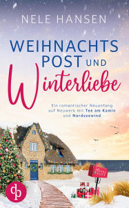 Title: Weihnachtspost und Winterliebe: Ein romantischer Neuanfang auf Neuwerk mit Tee am Kamin und Nordseewind, Author: Nele Hansen
