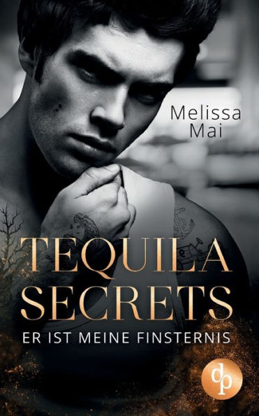 Tequila Secrets: Er ist meine Finsternis