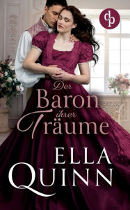 Title: Der Baron ihrer Träume, Author: Ella Quinn