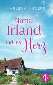 Title: Einmal Irland und ins Herz, Author: Marlena Anders