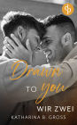 Drawn to you: Wir zwei