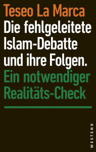Free download ebooks in pdf format Die fehlgeleitete Islam-Debatte und ihre Folgen: Ein notwendiger Realitäts-Check (English Edition) by Teseo La Marca 9783987910593 MOBI CHM RTF