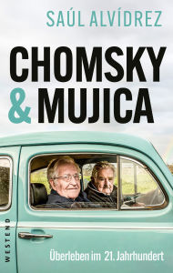 Title: Chomsky & Mujica: Überleben im 21. Jahrhundert, Author: Saúl Alvídrez