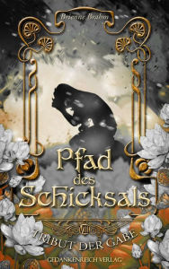 Title: Pfad des Schicksals: Tribut der Gabe VIII, Author: Brienne Brahm