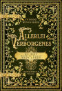Allerlei Verborgenes: Von Liebe & Hoffnung, Grausamkeit & Abgrund