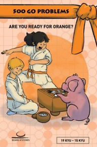 Title: 500 Go Problems: Are you ready for Orange?, Author: Gunnar Dickfeld