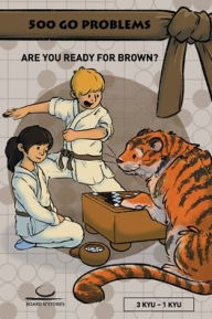 Title: 500 Go Problems: Are you ready for Brown?, Author: Gunnar Dickfeld
