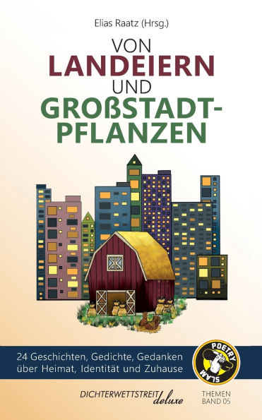 Von Landeiern und Groï¿½stadtpflanzen: 24 Geschichten, Gedichte, Gedanken ï¿½ber Heimat, Identitï¿½t und Zuhause