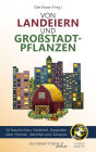 Von Landeiern und Großstadtpflanzen: 24 Geschichten, Gedichte, Gedanken über Heimat, Identität und Zuhause