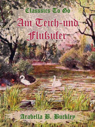 Title: Am Teich- und Flußufer, Author: Arabella B. Buckley