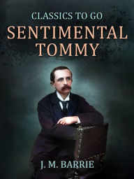 Title: Sentimental Tommy, Author: J. M. Barrie