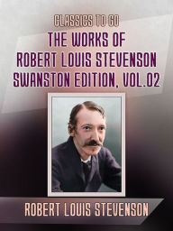 Title: The Works of Robert Louis Stevenson - Swanston Edition, Vol 2, Author: Robert Louis Stevenson