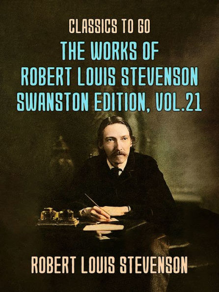 The Works of Robert Louis Stevenson - Swanston Edition, Vol 21