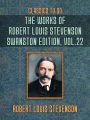 The Works of Robert Louis Stevenson - Swanston Edition, Vol 22