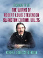 The Works of Robert Louis Stevenson - Swanston Edition, Vol 25