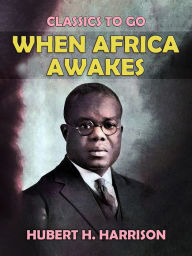 Title: When Africa Awakes, Author: Hubert H. Harrison