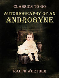 Title: Autobiography of an Androgyne, Author: Ralph Werther