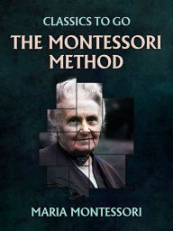 Title: The Montessori Method, Author: Maria Montessori