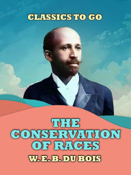 Title: The Conservation Of Races, Author: W. E. B. Du Bois