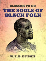 Title: The Souls Of Black Folk, Author: W. E. B. Du Bois