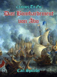 Title: Das Bombardement von Åbo, Author: Carl Spitteler