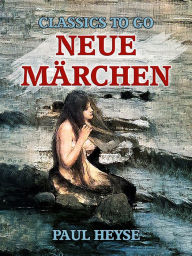 Title: Neue Märchen, Author: Paul Heyse
