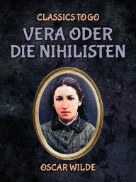 Title: Vera oder die Nihilisten, Author: Oscar Wilde